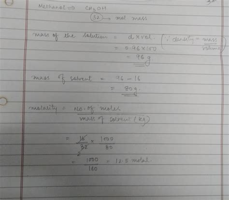 16g of methanol is present in 100ml of solution.if the density is 0.96g ...