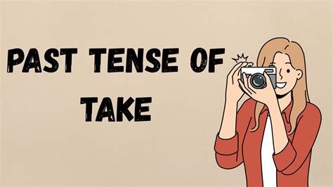 Take, Took, or Taken: What’s the Correct Past Tense of Take? - Phrase ...