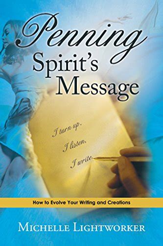 Penning Spirit’S Message: How to Evolve Your Writing and Creations ...