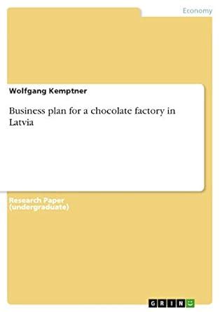 Business plan for a chocolate factory in Latvia eBook : Kemptner ...