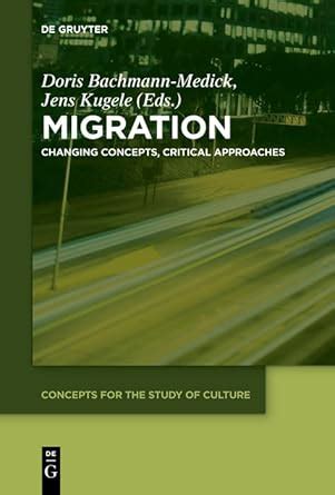 Migration: Changing Concepts, Critical Approaches (Concepts for the ...