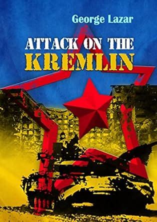 ATTACK ON THE KREMLIN eBook : Lazar, George: Amazon.in: Books