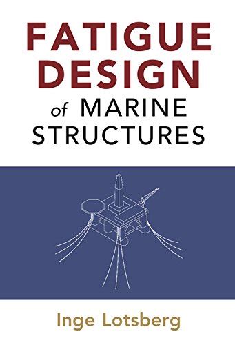 Fatigue Design of Marine Structures eBook : Lotsberg, Inge: Amazon.in ...