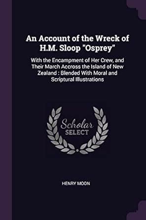 Buy An Account of the Wreck of H.M. Sloop Osprey: With the Encampment ...