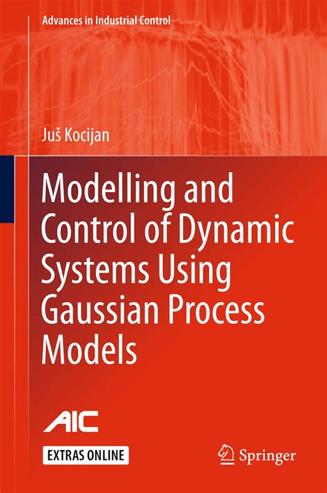 Modelling and Control of Dynamic Systems Using Gaussian Process Models ...