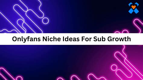 Onlyfans Niche Ideas For Sub Growth