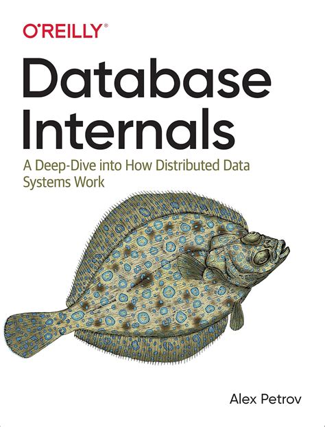 Database Internals: A Deep Dive into How Distributed Data Systems Work ...