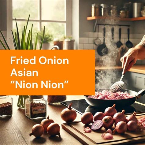 Fried Onion Asian By Nion Nion, For The Best Asian Dishes