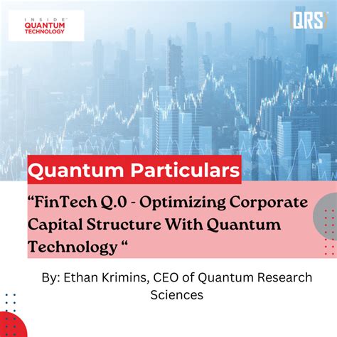 Quantum Particulars Guest Column: ““FinTech Q.0 – Optimizing Corporate Capital Structure With ... - capital of quantum