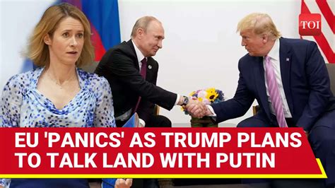 Trump-Putin Planned Call On Land, Peace Terms Rattles EU; Kaja Kallas ...