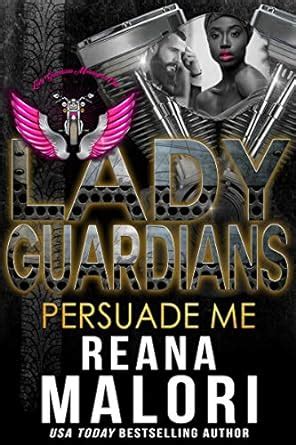 Lady Guardians: Persuade Me eBook : Malori, Reana, Guardians, Lady ...