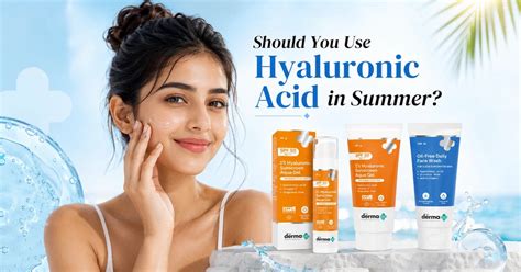 Why Should You Use Hyaluronic Acid in Summer? – The Derma Co