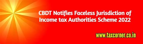 CBDT Notifies Faceless Jurisdiction of Income tax Authorities Scheme 2022