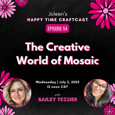 The Creative World of Mosaic with Bailey Tessier – Joleen’s Happy Time ...