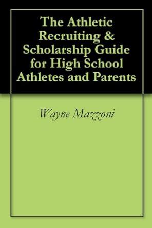 The Athletic Recruiting & Scholarship Guide for High School Athletes ...