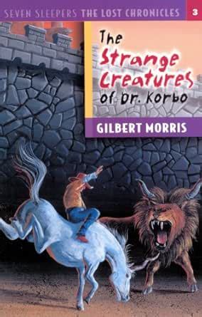 The Strange Creatures of Dr. Korbo (Seven Sleepers: The Lost Chronicles ...