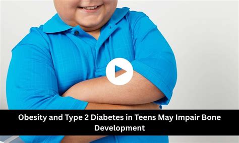 Obesity and Type 2 Diabetes in Teens May Impair Bone Development: Study ...