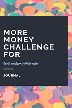 More Money Challenge For Ophthalmology and Optometry Journal: Lined ...