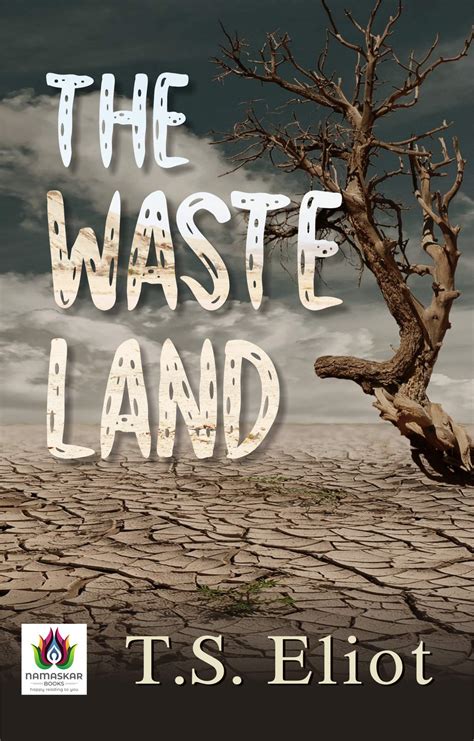 The Waste Land: T. S. Eliot's Masterpiece of Modernist Poetry by T.S ...