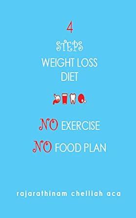 4 Steps Weight Loss Diet No Exercise No Food Plan eBook : Chelliah ...
