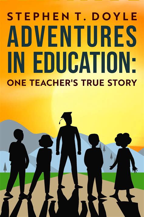 Adventures in Education: One Teacher's True Story eBook by Stephen T ...