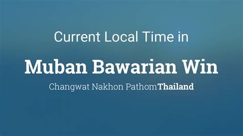 Current Local Time in Muban Bawarian Win, Thailand