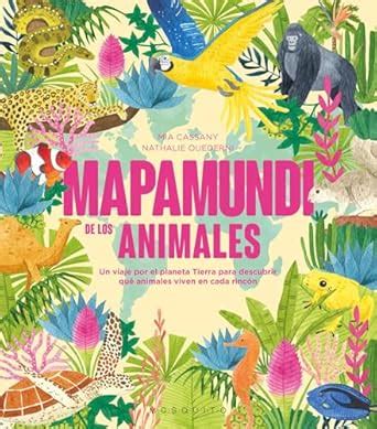 Mapamundi de los animales: Un viaje por el planeta Tierra para ...