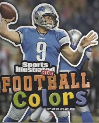 Football Colors (Sports Illustrated Kids Rookie Books) : Weakland, Mark ...