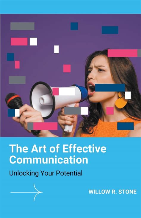 The Art of Effective Communication: Unlocking Your Potential : Stone ...
