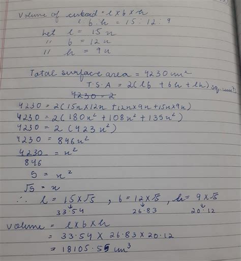 The length, breadth and height of a cuboid are in the ratio 15:12: 9 ...