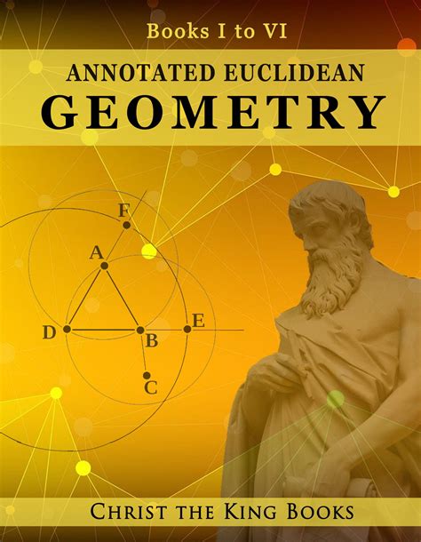 Annotated Euclidean Geometry, Books One – Six (TEXTBOOK) - Christ the ...