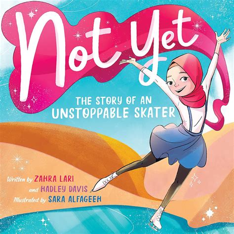 Amazon.com: Not Yet: The Story of an Unstoppable Skater: 9781338865202 ...