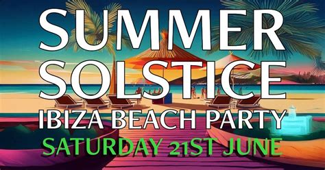 Summer Solstice Ibiza Beach Party, Harrow Street, Leavenheath, CO6 4PW ...