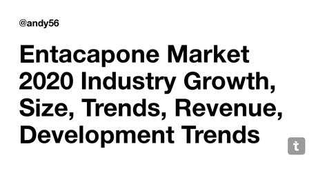 Entacapone Market 2020 Industry Growth, Size, Trends, Revenue ...
