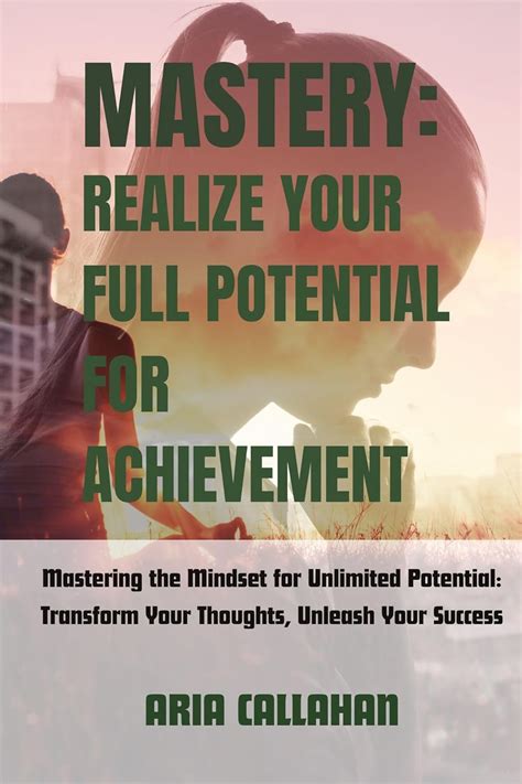 Mastery: Realize Your Full Potential for Achievement: Mastering the ...