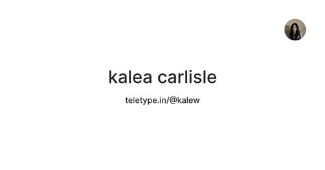kalea carlisle — Teletype