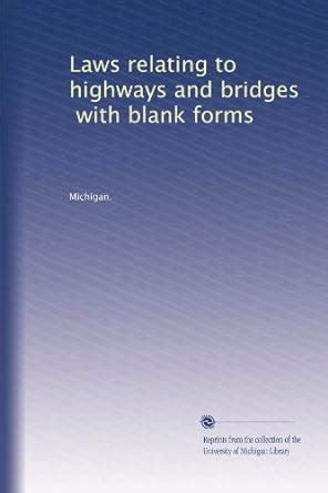 Laws relating to highways and bridges, with blank forms: Volume 4 ...