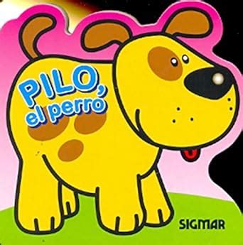 Pilo, el perro / Pilo, the Dog (Traviesos / Mischievous) : Blanco ...