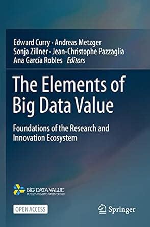 Buy The Elements of Big Data Value: Foundations of the Research and ...