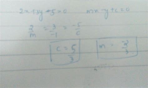 if the line 2x +3y=5 and y=mx+c be parallel then m and c find - Brainly.in