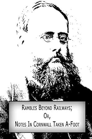 Buy Rambles Beyond Railways: Or, Notes in Cornwall Taken A-foot Book ...