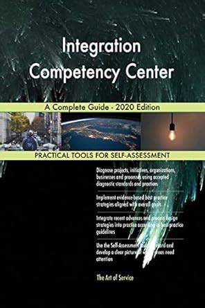 Integration Competency Center A Complete Guide - 2020 Edition eBook ...