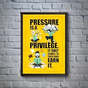 Motivational Quote-Inspirational Quote-PRESSURE IS A PRIVILEGE. IT ONLY ...