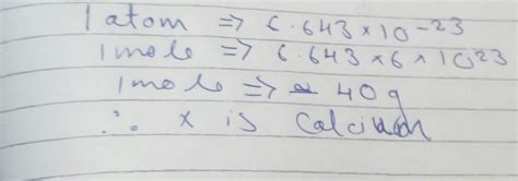 One atom of an element x weighs 6.643 x 10 ^-23 g - Brainly.in