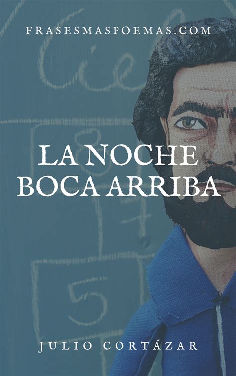 La noche boca arriba de Julio Cortázar - Frases más poemas