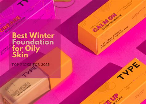 Best Winter Foundation for Oily Skin: Top Picks for 2025 – Type Beauty