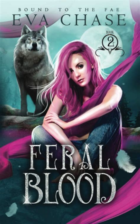 Feral Blood: 2 (Bound to the Fae) : Chase, Eva: Amazon.in: Books