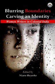 Blurring Boundaries, Carving an Identity: Women Writers in Colonial ...