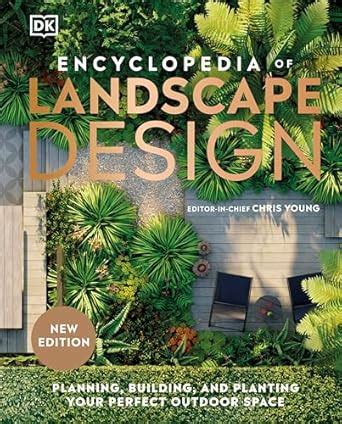 Encyclopedia of Landscape Design: Planning, Building, and Planting Your ...
