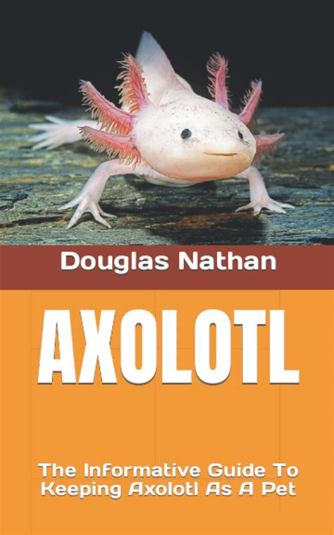 Buy Axolotl: The Informative Guide To Keeping Axolotl As A Pet Online ...
